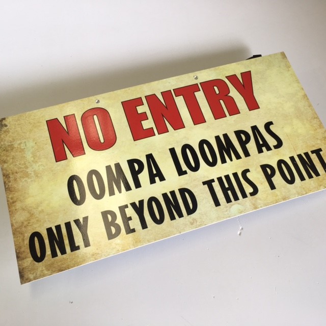 SIGN, Willy Wonka - No Entry Oompa Loompas 50 x 25cmH